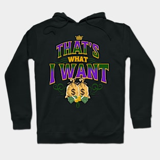 That's What I Want Hoodie